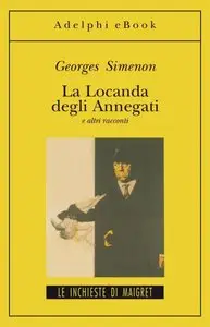 Georges Simenon - La Locanda degli Annegati e altri racconti