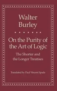 On the Purity of the Art of Logic: The Shorter and the Longer Treatises