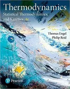 Physical Chemistry: Thermodynamics, Statistical Thermodynamics, and Kinetics