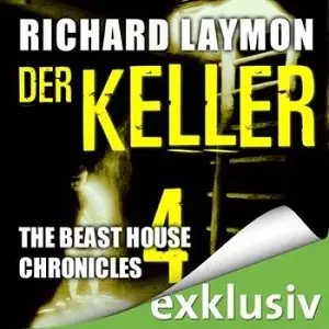 Richard Laymon - The Beast House Chronicles 4 - Der Keller