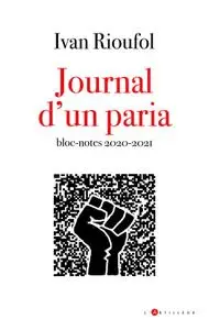 Ivan Rioufol, "Journal d'un paria: Bloc-notes 2020-2021"