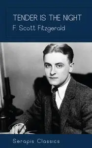 «Tender is the Night (Serapis Classics)» by F. Scott Fitzgerald