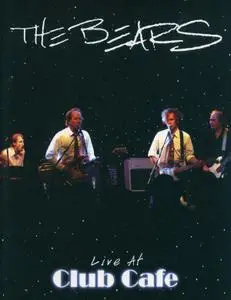 The Bears - Live at Club Cafe (2004)