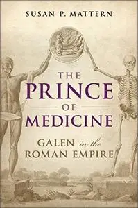 The Prince of Medicine: Galen in the Roman Empire