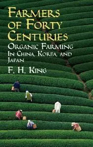 Farmers of Forty Centuries: Organic Farming in China, Korea, and Japan