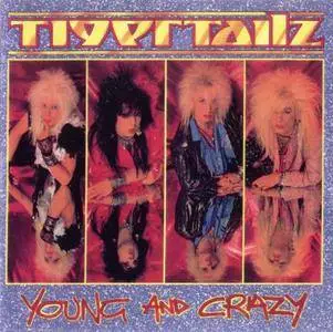 Tigertailz - Young And Crazy (1987/2008)