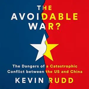The Avoidable War: The Dangers of a Catastrophic Conflict between the US and Xi Jinping's China [Audiobook]