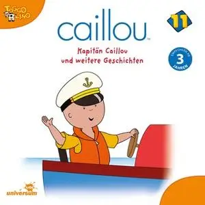 «Caillou - Folgen 131-142: Kapitän Caillou» by Diverse Autoren