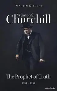 «Winston S. Churchill: The Prophet of Truth, 1922–1939 (Volume V)» by Martin Gilbert
