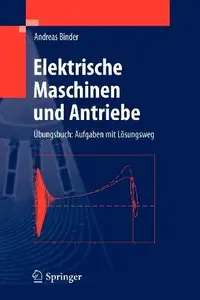 Elektrische Maschinen und Antriebe: Übungsbuch: Aufgaben mit Lösungsweg