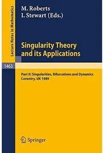 Singularity Theory and its Applications: Warwick 1989, Part II: Singularities, Bifurcations and Dynamics [Repost]