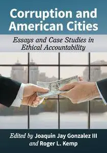 Corruption and American Cities: Essays and Case Studies in Ethical Accountability