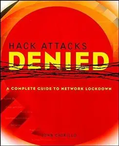 Hack Attacks Denied: Complete Guide to Network LockDown