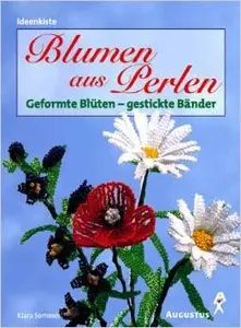 Blumen aus Perlen: Gestickte Blüten - geformte Bänder von Klara Sommer (Repost)