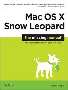 Mac OS X Snow Leopard: The Missing Manual (Missing Manuals) [Repost]