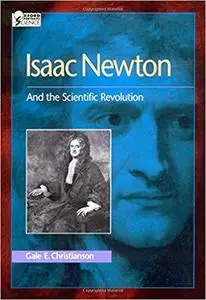 Isaac Newton: And the Scientific Revolution (Oxford Portraits in Science) [Repost]