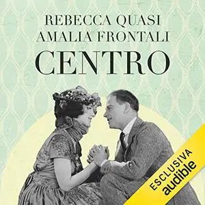 «Centro» by Amalia Frontali, Rebecca Quasi