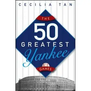 The 50 Greatest Yankee Games