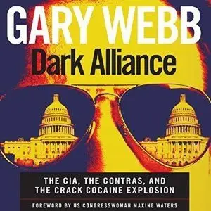 Dark Alliance: The CIA, the Contras, and the Crack Cocaine Explosion (Audiobook)