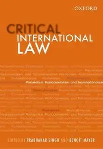 Critical International Law: Postrealism, Postcolonialism, and Transnationalism