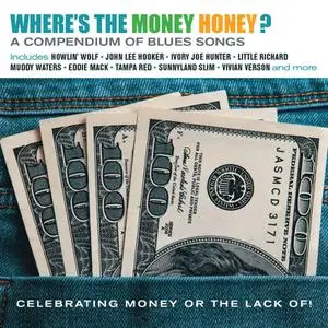 VA - Where's The Money Honey? A Compendium Of Blues Songs Celebrating Money Or The Lack Of! (2021)