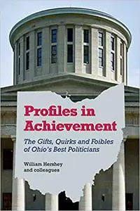 Profiles in Achievement: The Gifts, Quirks, and Foibles of Ohio’s Best Politicians