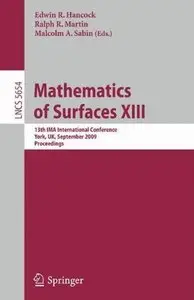 Mathematics of Surfaces XIII: 13th IMA International Conference York, UK, September 7-9, 2009 Proceedings (repost)