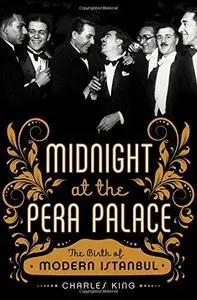 Midnight at the Pera Palace: The Birth of Modern Istanbul