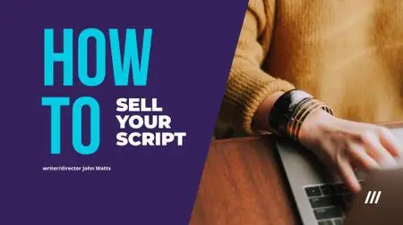 Learn To Write Movies: How to Sell Your Screenplay! Screenwriting Course