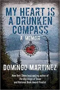 My Heart Is a Drunken Compass: A Memoir