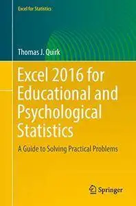 Excel 2016 for Educational and Psychological Statistics: A Guide to Solving Practical Problems (Repost)