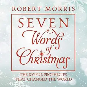 Seven Words of Christmas: The Joyful Prophecies That Changed the World [Audiobook]