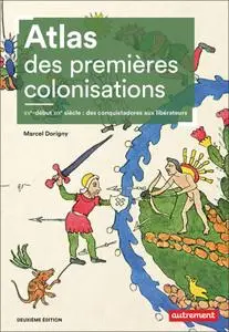 Marcel Dorigny, "Atlas des premières colonisations (XVe - début XIXe siècle)"