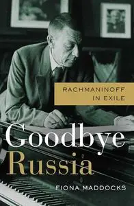 Goodbye Russia: Rachmaninoff in Exile, US Edition