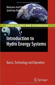 Introduction to Hydro Energy Systems: Basics, Technology and Operation