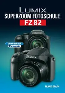 Lumix Superzoom Fotoschule FZ82 by Frank Späth