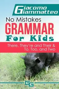 «No Mistakes Grammar for Kids, Volume V» by Giacomo Giammatteo