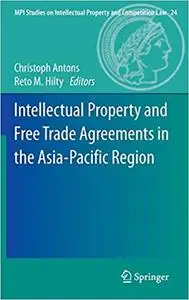 Intellectual Property and Free Trade Agreements in the Asia-Pacific Region (Repost)