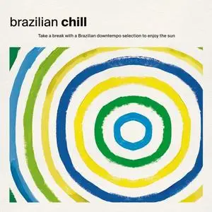 VA - Brazilian Chill: Take a Break with a Brazilian Downtempo Selection to Enjoy the Sun (2021)