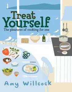 Cooking for One: 150 Delicious Recipes to Treat Yourself