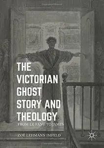 The Victorian Ghost Story and Theology: From Le Fanu to James