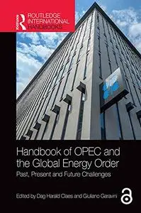 Handbook of OPEC and the Global Energy Order: Past, Present and Future Challenges