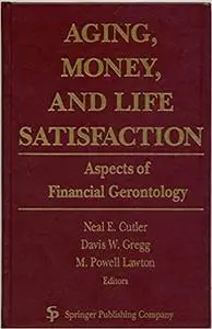 Aging, Money, and Life Satisfaction: Aspects of Financial Gerontology