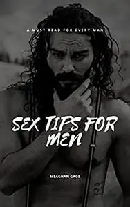 Sex Tips for Men: 31 Insane Sex Tips for Men to Make Her Scream with Pleasure