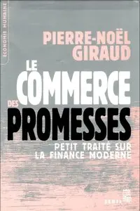 Pierre-Noël Giraud, "Le Commerce des promesses : Petit traité sur la finance moderne" (repost)