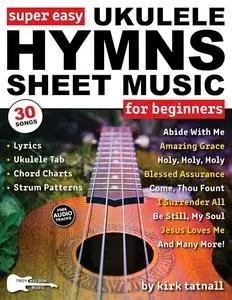 Super Easy Ukulele Hymns Sheet Music for Beginners: Ukulele TAB, Chord Charts, Strum Patterns