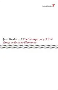 The Transparency of Evil: Essays on Extreme Phenomena