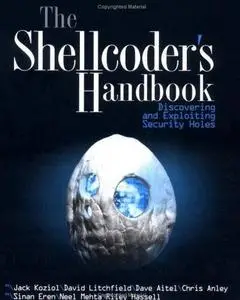 The Shellcoder's Handbook: Discovering and Exploiting Security Holes 