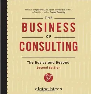 The Business of Consulting: The Basics and Beyond by Elaine Biech