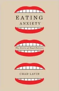 Eating Anxiety: The Perils of Food Politics